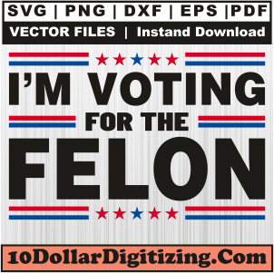 I-Am-Voting-For-The-Felon-Png-Svg