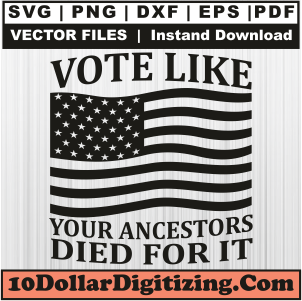 Vote-Like-Your-Ancestors-Died-For-It-Flag-Svg